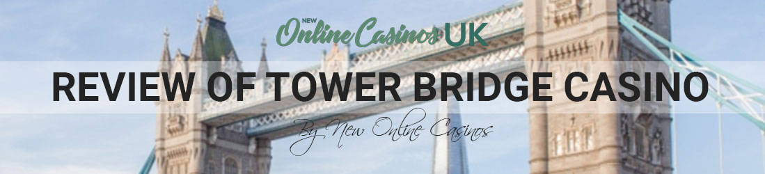 Tower-bridge-casino-2018-review